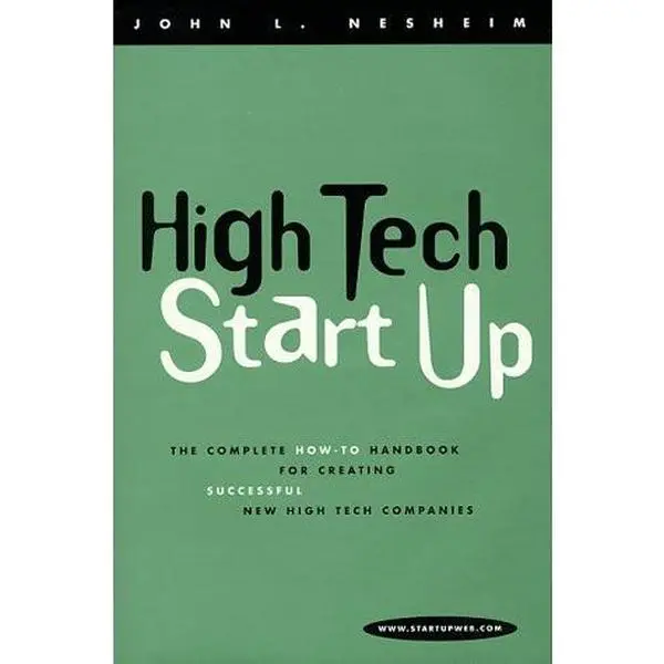 USED-High Tech Startup: The Complete How-To Handbook for Creating Successful New High Tech Companies by John L. Nesheim (Hardcover)