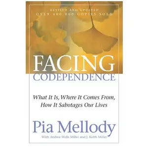 Facing Codependence: What It Is, Where It Comes from, How It Sabotages Our Lives by Pia Mellody||Andrea Wells Miller||J. Keith Miller [Paperback Book]