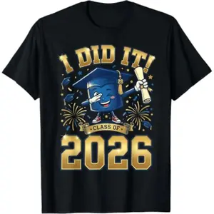 I Did It Graduation 2026 Senior Class T-Shirt Celebrate Your Achievement Style