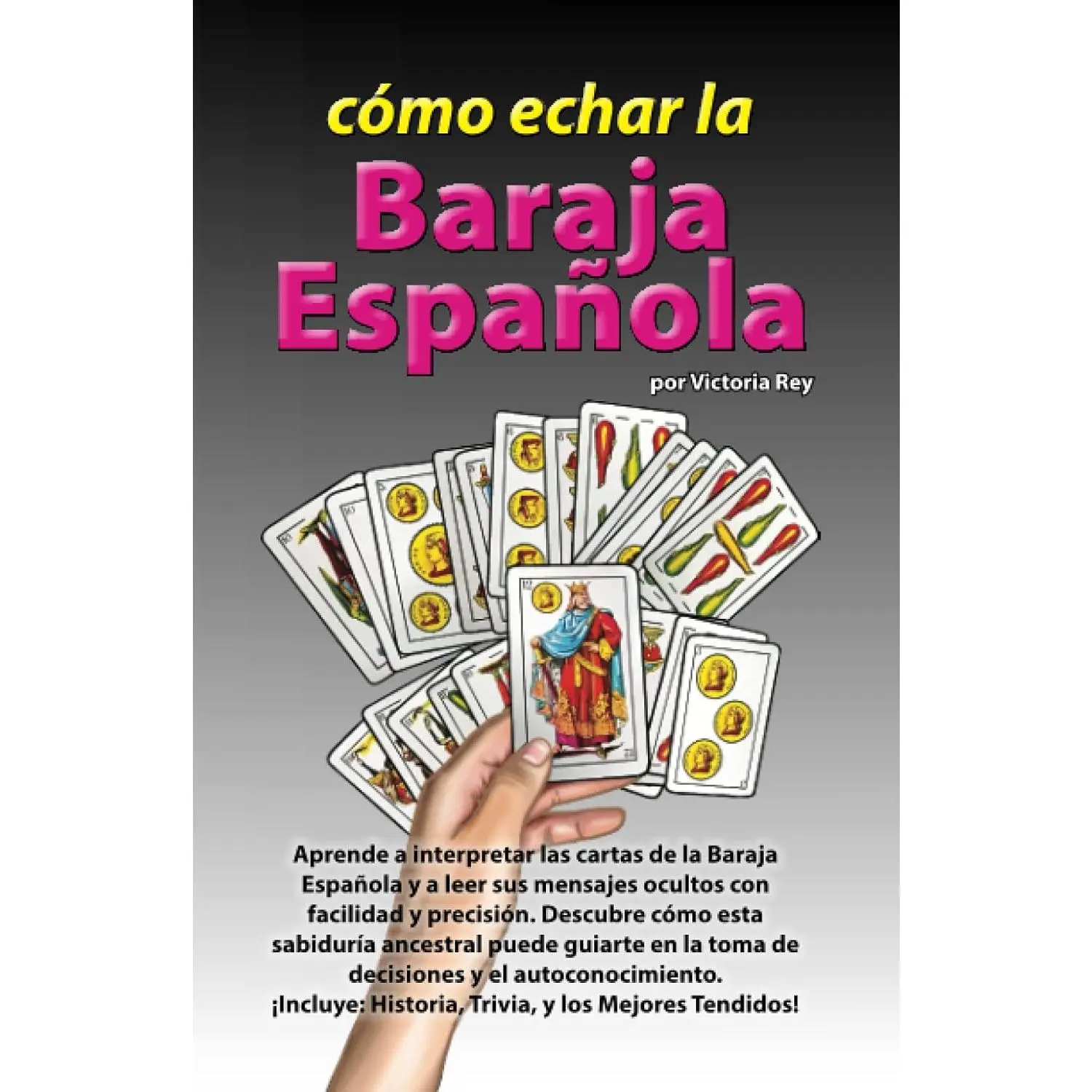 Cómo Echar la Baraja Española: Guía Completa de Lecturas y Tendidos: Descubre los secretos y la sabiduría ancestral detrás de la Baraja Española y ... con precisión y confianza. (Spanish Edition)