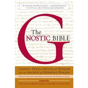 The Gnostic Bible: Revised and Expanded Edition -- Willis Barnstone, Paperback