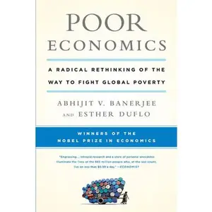 USED-Poor Economics: A Radical Rethinking of the Way to Fight Global Poverty by Banerjee, Abhijit V. (Paperback)