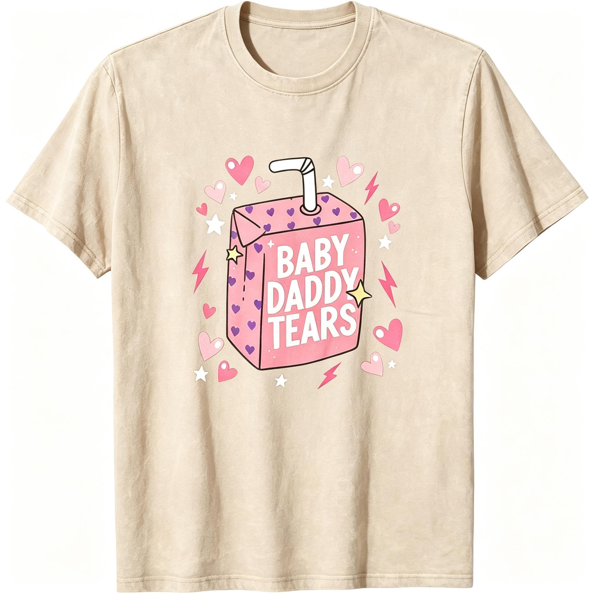 Baby Daddy Tears Love Heart Dad Is My Valentine T-Shirt funny graphic tee men’s trendy t-shirts deals humorous 90s streetwear covenant penny tees meme boyfriend good graphic sluggy Tropical Casual