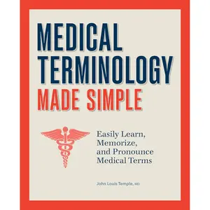 Medical Terminology Made Simple: Easily Learn, Memorize, and Pronounce Medical Terms Paperback – February 14, 2023