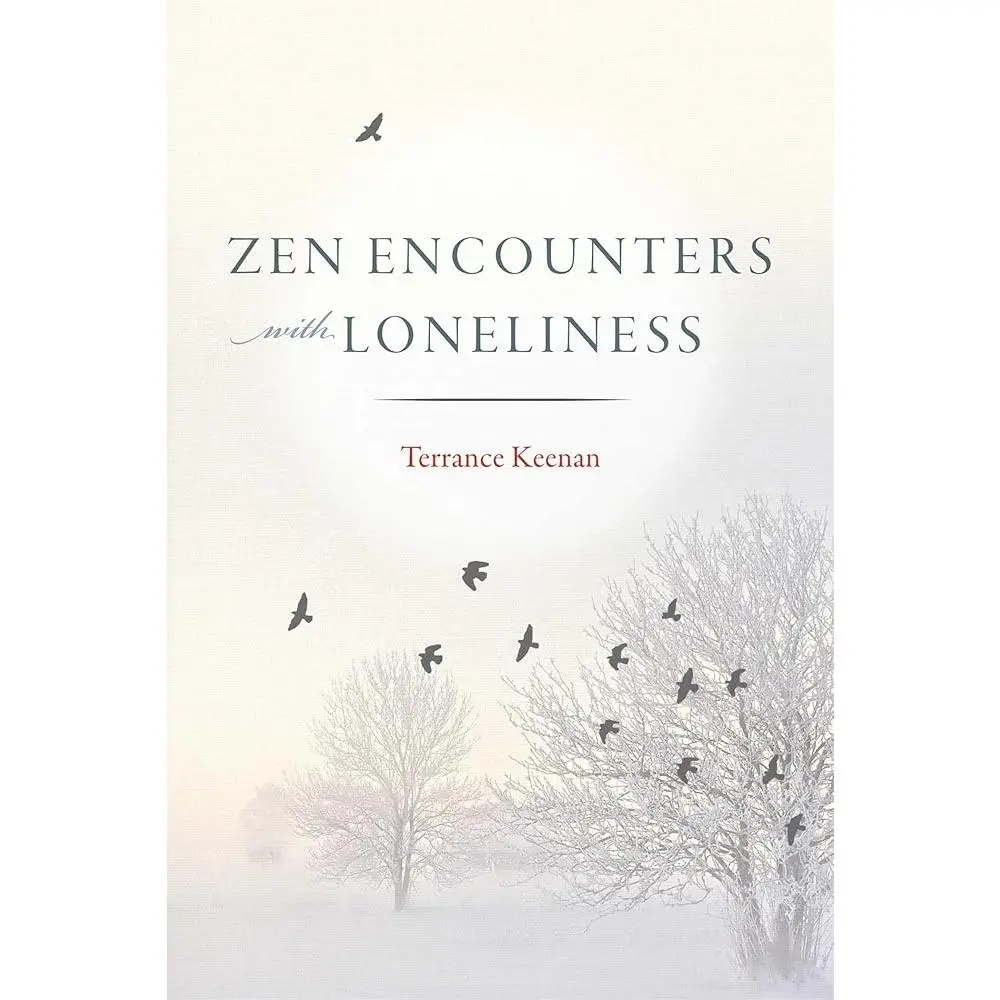 Zen Encounters with Loneliness English Book - Humanities & Social Sciences, Religion & Philosophy - For Reflection, Transformative Personal Practice, Grow, Learn, and Overcome Adversity with Poignant and Sometimes Comic Journey