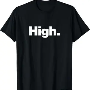 High  A design that says the word High T-Shirt Crewneck Menswear Top Black Breathable Tee