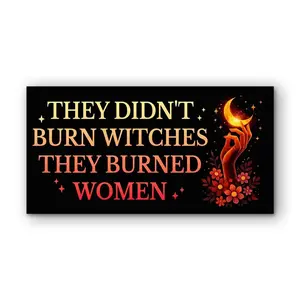They Didn't Burn Witches They Burned Women Feminist Bumper Sticker, Waterproof Vinyl Car Decal JXL