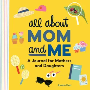 USED-All about Mom and Me: A Journal for Mothers and Daughters by Dutt, Janene (Hardcover)