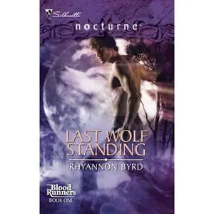 USED-Last Wolf Standing (Bloodrunners, 1) by Rhyannon Byrd (Unknown)