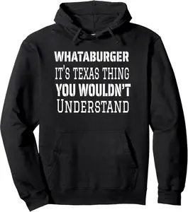 Whataburger It's Texas Thing Funny Proud Texas Hometown Pullover Hoodie