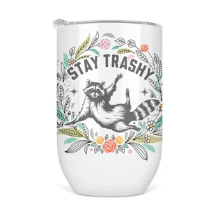 Stay Trashy Wine Tumbler - Funny Wine Cup For Women