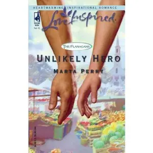 USED-Unlikely Hero (The Flanagans, Book 2) (Love Inspired #287) by Marta Perry (Unknown)