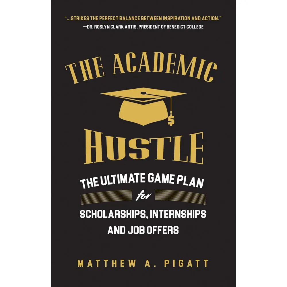 USED Book - The Academic Hustle: The Ultimate Game Plan for Scholarships, Internships, and Job Offers by Pigatt, Matthew (Paperback) - english