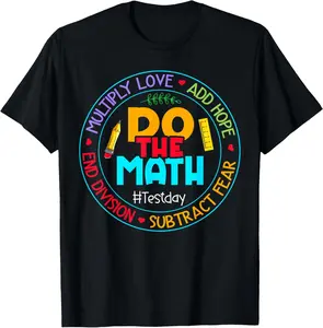 100% Cotton Unisex Positive Love Hope Fear Do The Math Test Day STAAR Testing T-Shirt Graphic Printed Vintage Casual Tshirt