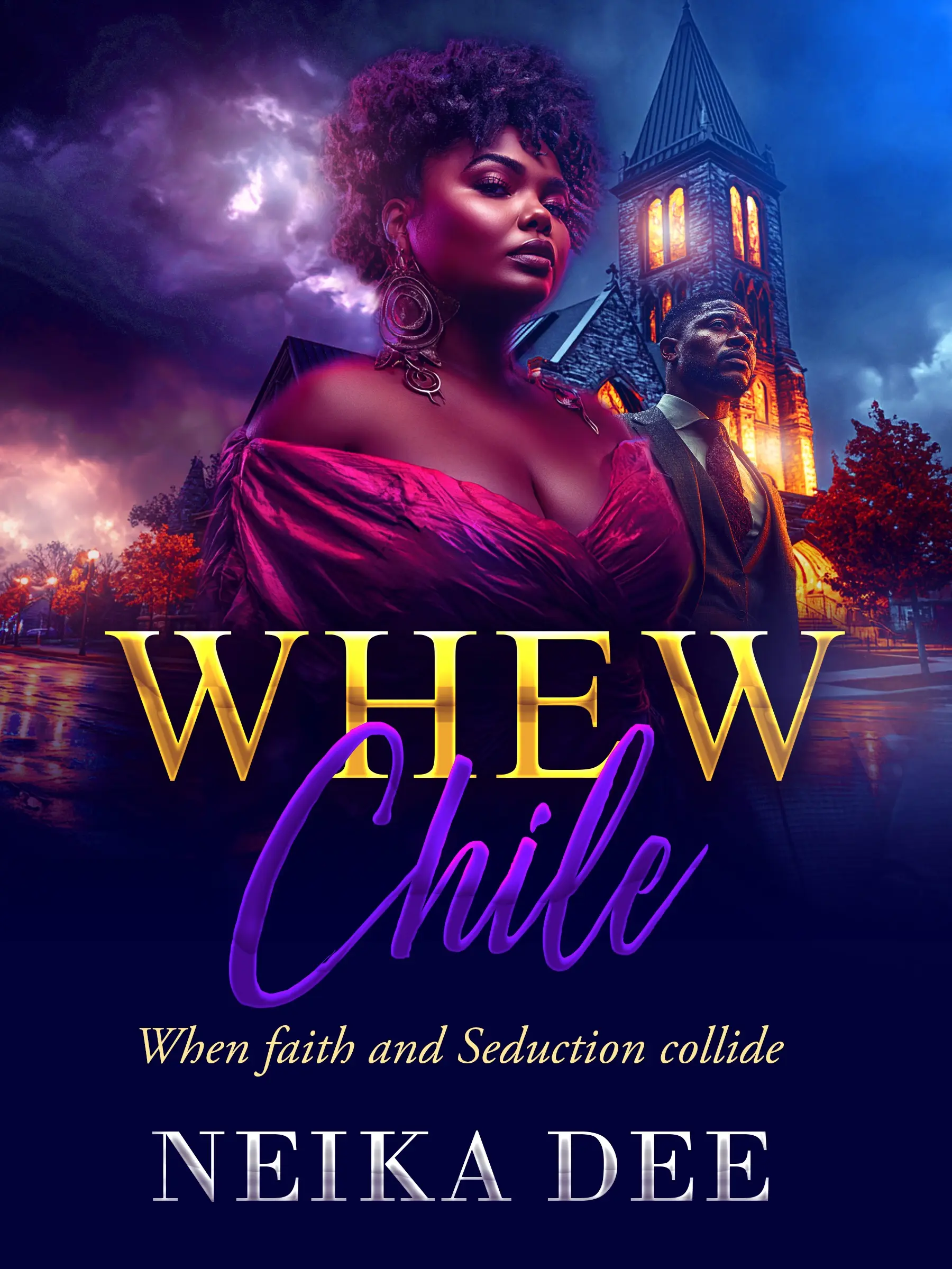 Neika Dee Whew Chile When Faith and Seduction Collide - A Captivating Story of Love and Redemption