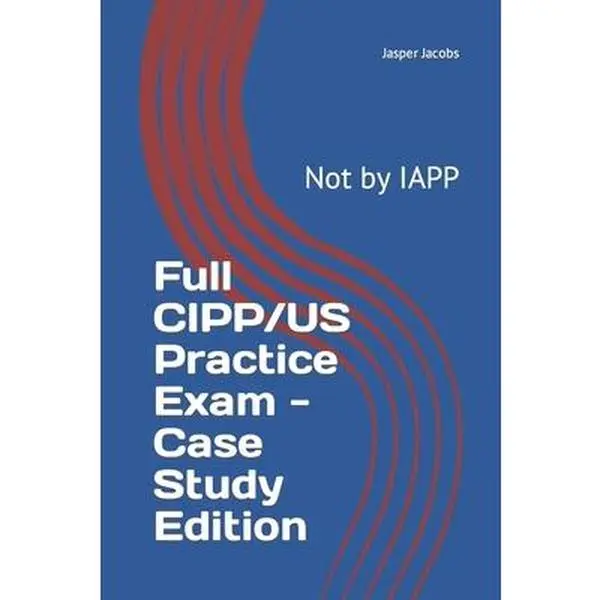 USED-Full CIPP/US Practice Exam - Case Study Edition: Not by IAPP by Jacobs, Jasper (Paperback)
