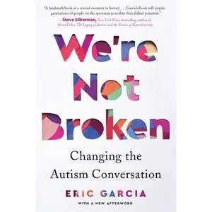 We're Not Broken: Changing the Autism Conversation by Eric Garcia [Paperback Book]