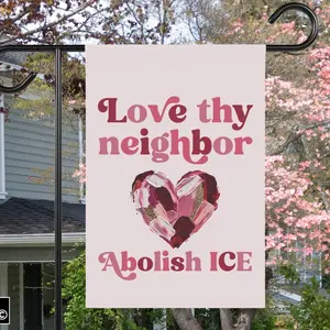 Love Thy Neighbor Abolish ICE Valentine's Day Yard Garden House Flag, Anti Trump February Decor, Protect Immigrants, Deport Racists