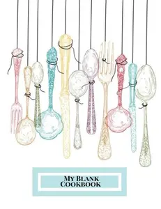 USED-My Blank Cookbook: Hanging Cultery Design | Recipe Book | Journal, Notebook, Method & Instructions Keeper, Cookbook, Organizer | To Write In & Store ... | 8.5”x 11” Large | 100 pages (Cooking Gifts) by Signature Kisses (Paperback)