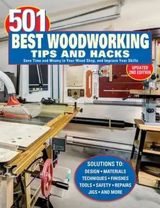 501 Best Woodworking Tips and Hacks: Save Time and Money in Your Wood Shop, and Improve Your Skills -- Robert Settich, Paperback