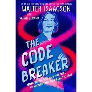 CODE BREAKER -- YOUNG READERS EDITION: JENNIFER DOUDNA AND THE RACE TO UNDERSTAND OUR GENETIC CODE [Tradepaper]
