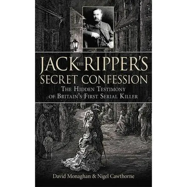 USED Book - Jack the Ripper's Secret Confession: The Hidden Testimony of Britain's First Serial Killer by Monaghan, David (Hardcover) - english