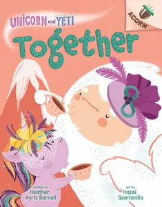 USED-Together: An Acorn Book (Unicorn and Yeti #6): Volume 6 by Burnell, Heather Ayris (Library Binding)