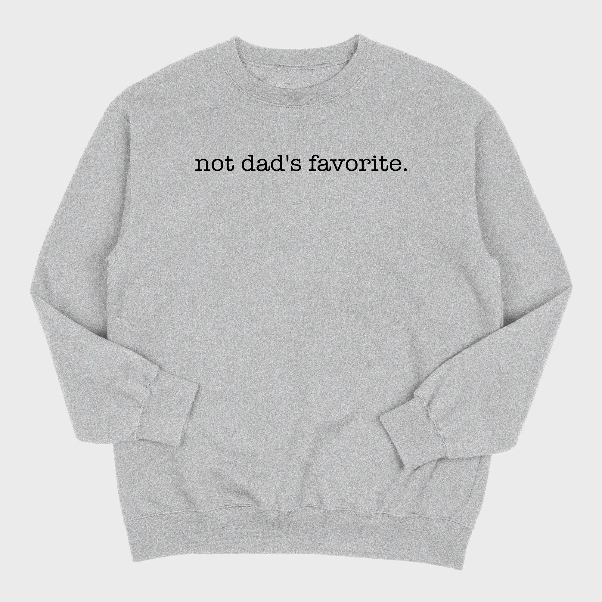Not The Favorite Crewneck Sweatshirt and T-Shirt
