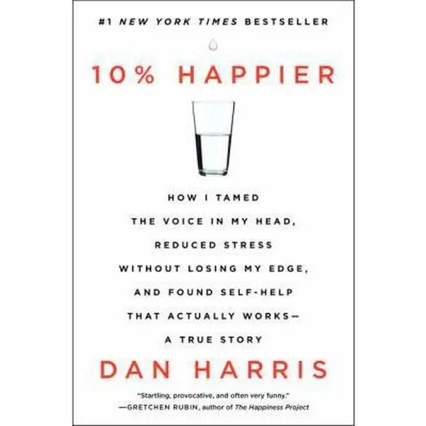 USED Book - 10% Happier: How I Tamed the Voice in My Head, Reduced Stress Without Losing My Edge, and Found Self-Help That Actually Works--A Tr by Harris, Dan (Paperback) - english