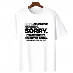 Graphic Quote Selective Hearing Shirt – Sorry You Weren't Selected