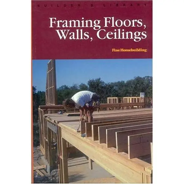 USED-Framing Floors Walls and Ceilings (Fine Homebuilding Builder's Library) by Fine Homebuilding (Hardcover)