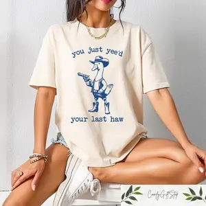 Comfort Colors You Just Yee'd Your Last Haw T-Shirt, Retro Funny Unisex Shirt, Goofy Cowboy Shirt, Western Style Cowboy Duck Shirt, Cow Girl Tee