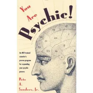 USED Book - You Are Psychic!: An Mit-Trained Scientist's Proven Program for Expanding Your Psychic Powers by Sanders, Pete A. (Paperback) - english