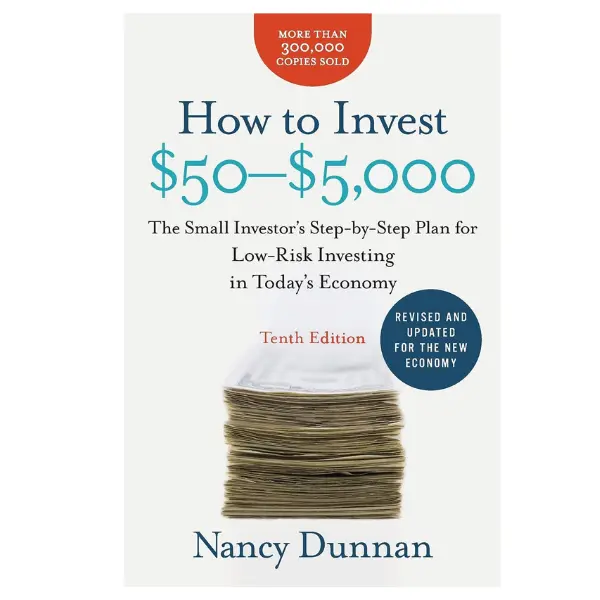 How to Invest $50-$5,000 10e: Nancy Dunnan's Step-by-Step Plan for Small Investors, Investing Beginners - Low-Risk Focus, Economy Insights Paperback Book