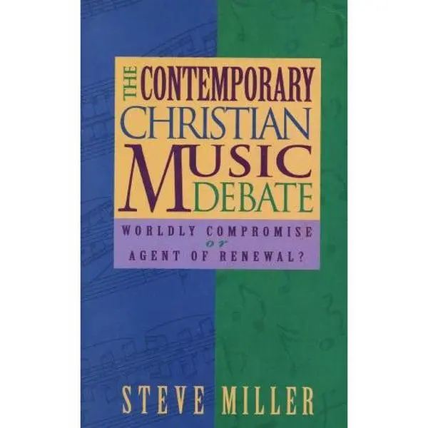 USED-The Contemporary Christian Music Debate: Worldly Compromise or Agent of Renewal? by Steve Miller (Paperback)