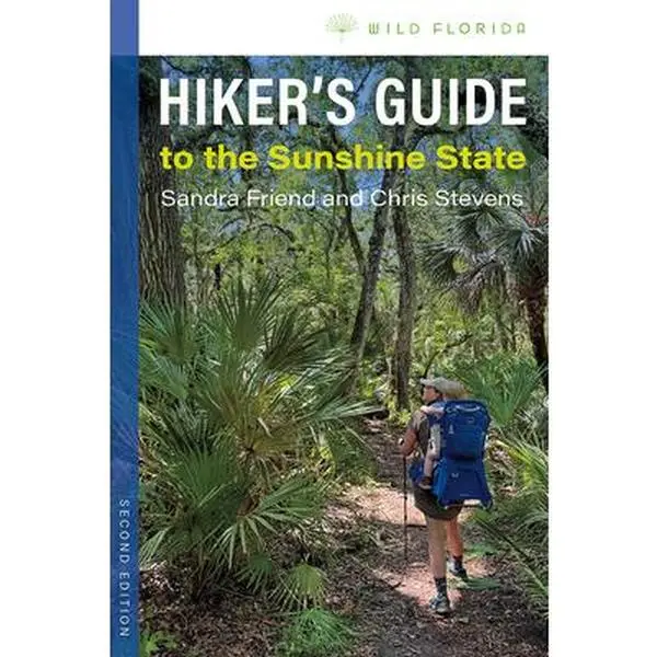 Hiker's Guide to the Sunshine State, 2nd Edition - Sandra Friend, English Paperback, Updated Hike Descriptions for Beginners, Accessible Hikes & Backpacking Trips