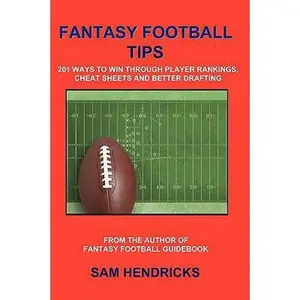 USED-Fantasy Football Tips: 201 Ways to Win Through Player Rankings, Cheat Sheets and Better Drafting by Sam Hendricks (Paperback)