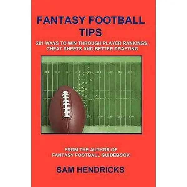 USED-Fantasy Football Tips: 201 Ways to Win Through Player Rankings, Cheat Sheets and Better Drafting by Sam Hendricks (Paperback)