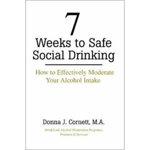 USED-7 Weeks to Safe Social Drinking: How to Effectively Moderate Your Alcohol Intake by Donna J. Cornett (Paperback)