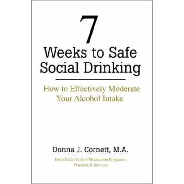 USED-7 Weeks to Safe Social Drinking: How to Effectively Moderate Your Alcohol Intake by Donna J. Cornett (Paperback)