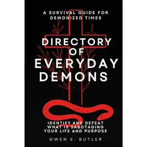 Directory of Everyday Demons: How to Identify and Defeat What is Sabotaging Your Life and Purpose