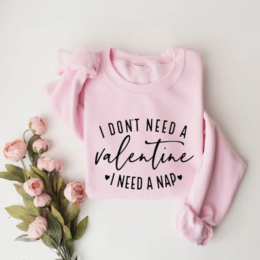 I Don’t Need a Valentine I Need a Nap Sweatshirt | Funny Valentine’s Day Crewneck, Single Humor Pullover