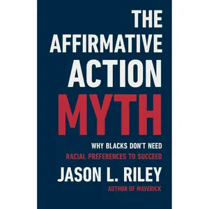 The Affirmative Action Myth by Jason L Riley [Hardcover Book]