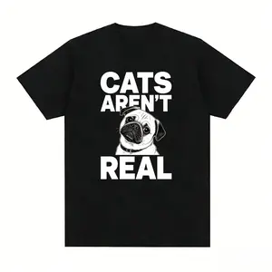 Cats Arent Real Pug T Shirt 100 Cotton Unisex Tee For Dog Moms Pug Owners Pet Lovers Daily Wear Gifts