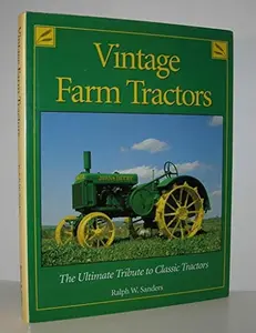 USED-Vintage farm tractors: The ultimate tribute to classic tractors by Ralph W. Sanders (Hardcover)