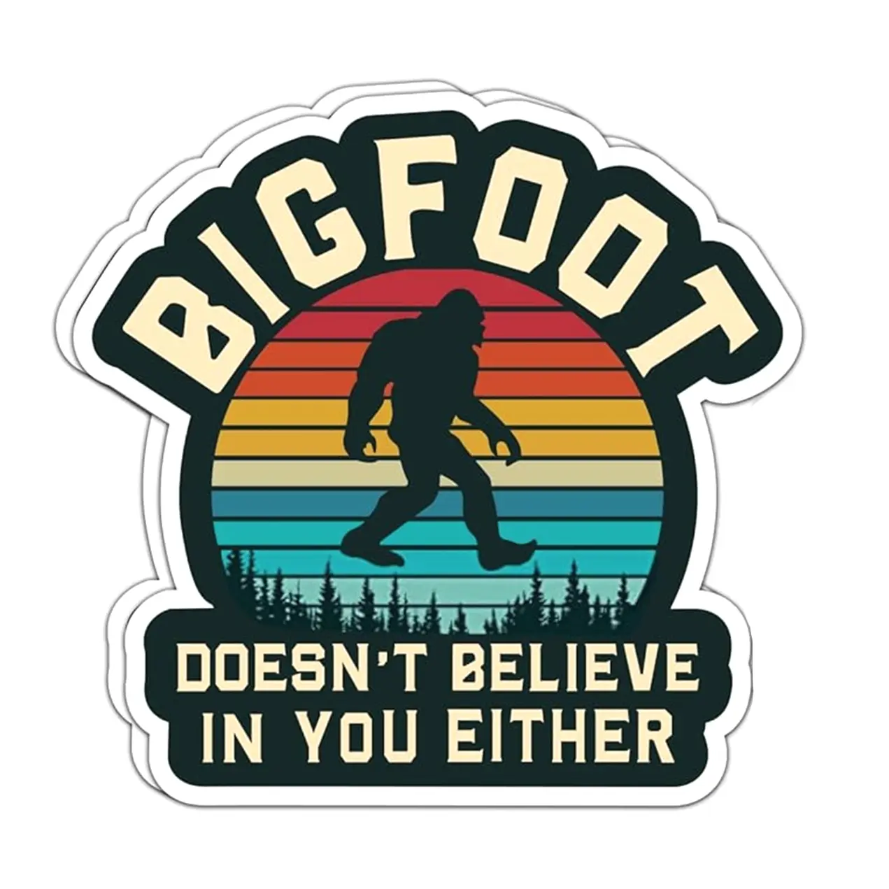 Bigfoot Doesn’t Believe in You Either Sticker Use for Laptop book car Sticker