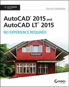 USED-AutoCAD 2015 and AutoCAD LT 2015: No Experience Required: Autodesk Official Press by Donnie Gladfelter (Paperback)