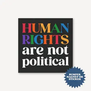 Human Rights Are Not Political Car Magnet, Progressive Social Justice Sticker, LGBT, BLM & Antiracism Magnet, Liberal Leftist Support, Intersectional Activism Gift, Anti-Hate
