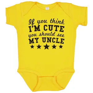 If You Think I'm Cute You Should See My Uncle Funny Baby Bodysuit - Niece Nephew Baby Bodysuit (Yellow)
