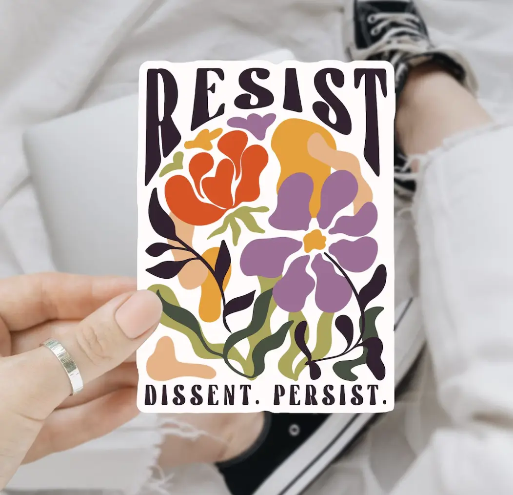 Resist Dissent Persist Sticker, Wildflower Protest Sticker, Anti Trump Sticker,Equality Activist,Community Is Resistance